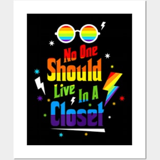 No One Should Live In A Closet LGBT-Q Gay Pride Proud Ally Posters and Art